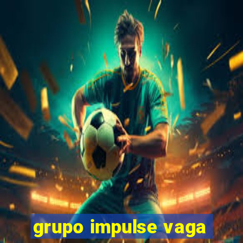 grupo impulse vaga